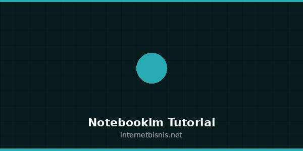 Notebooklm Tutorial